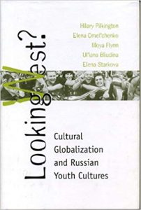 Book cover of "Looking West?: Cultural Globalization and Russian Youth Culture" by Hilary Pilkington