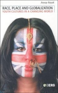 Book cover of "Race, Place and Globalization: Youth Cultures in a Changing World" by Anoop Nayak.
